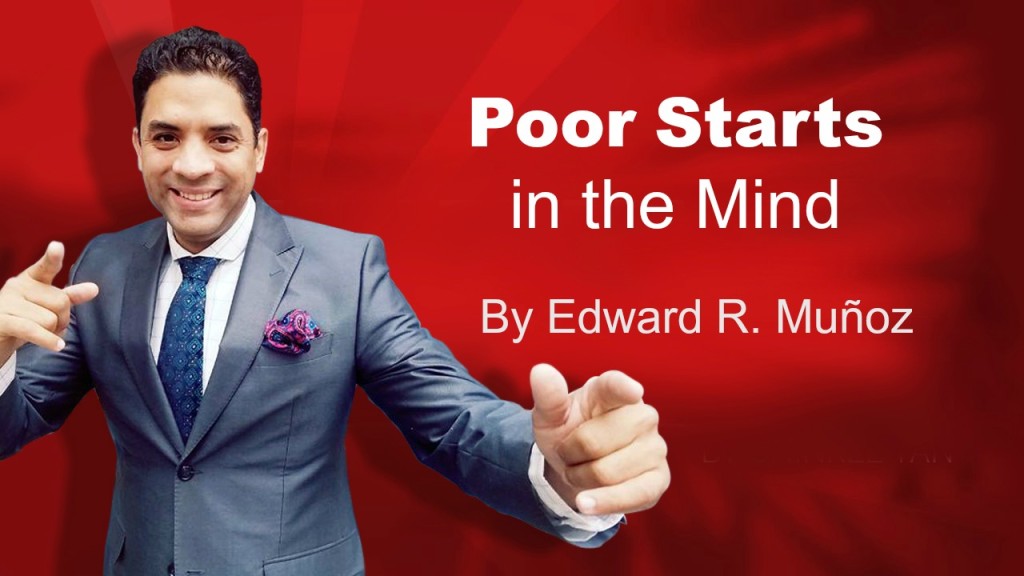 Poor Starts in the Mind. by Edward R. Munoz from www.UnleashYourChampion.com